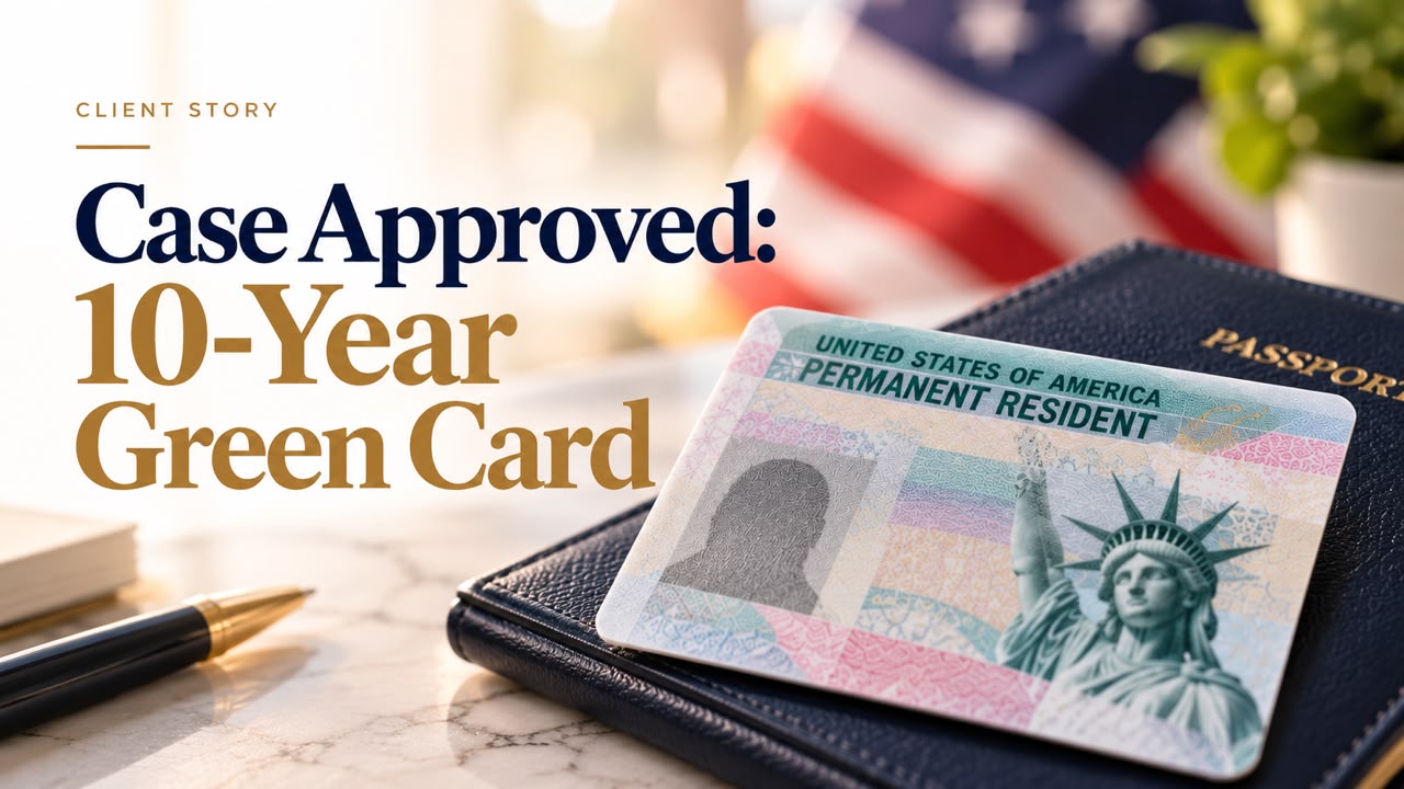 A 10-Year Green Card Approved: What This Milestone Means for Our Client